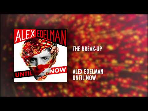 The Break Up | Until Now | Alex Edelman