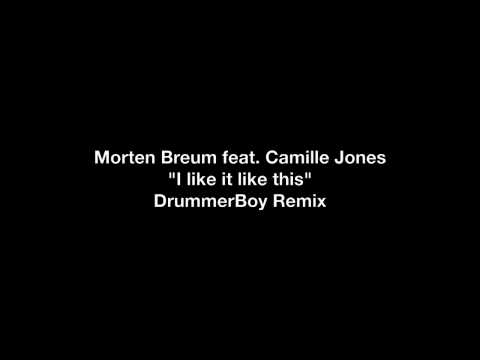 Morten Breum ft. Camille Jones "Like it Like This"  - DrummerBoy Remix