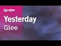Yesterday - Glee | Karaoke Version | KaraFun