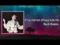 Buck Owens - "If You Fall Out Of Love With Me" Lyrics