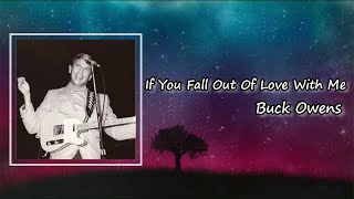 Buck Owens - &quot;If You Fall Out Of Love With Me&quot; Lyrics
