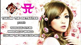 Hamasaki Ayumi - Mirrocle World (Takumi The Betrayer Mix)