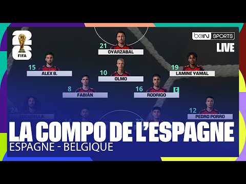 LIVE - Des SURPRISES dans le 11 de l'ESPAGNE face à la BELGIQUE !