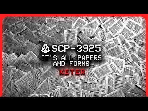 SCP-3925 │ It's All Papers and Forms │ Keter │ Uncontained SCP