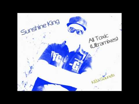 Sunshine King - All Toxic(Ultramixes)