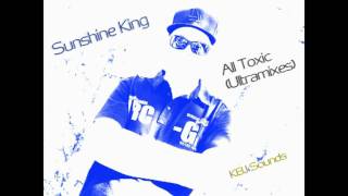 Sunshine King - All Toxic(Ultramixes)