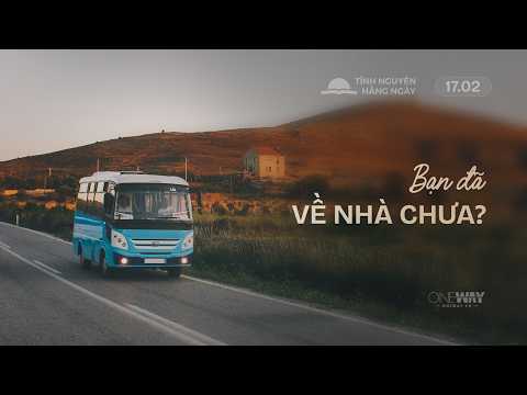 Bạn Đã Về Nhà Chưa? | Oneway Radio - Tĩnh Nguyện Hằng Ngày 17/02/2026