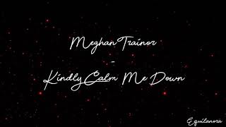 Meghan Trainor - Kindly Calm Me Down (Audio)