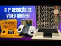 A 1 Gera o De Videogames: Magnavox Odyssey Atari Pong N