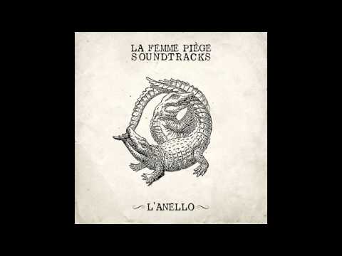 La Femme Piège  - L'ANELLO -