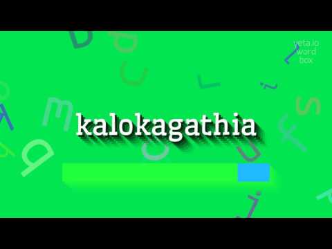 How to say "kalokagathia"! (High Quality Voices)
