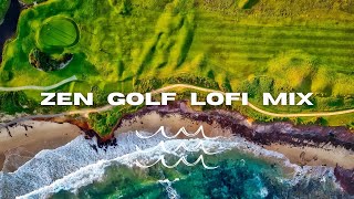Zen Golf Lofi Mix [Chill Lo-fi Hip Hop Beats]