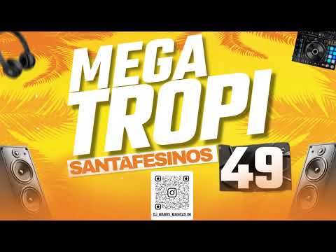 MEGA TROPI SANTAFESINO 49 Edición Bailable DJ MANOS MAGICAS