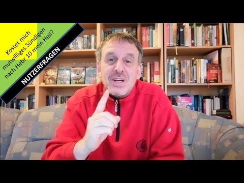 Nutzerfragen_Kostet mich mutwilliges Sündigen nach Hebr.10 mein Heil?