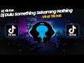 Download Lagu DJ DULU SOMETHING SEKARANG NOTHING x ABANG PILIH YANG MANA VIRAL TIK TOK TERBARU 2022!! Mp3 Free