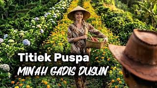 Download lagu MINAH GADIS DUSUN - TITIEK PUSPA (COVER) mp3