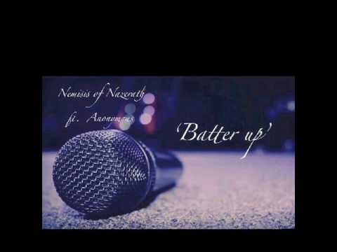 Batter Up feat Anonymous by Nemesis of Nazerath Prod by RyG
