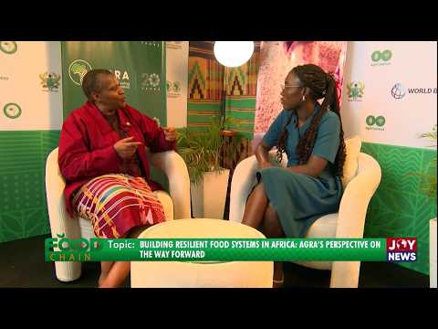 Beyond Food Security: AGRA’s Vision for a Stronger African Food System | Food Chain