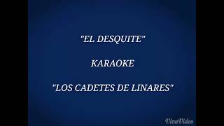 &quot;EL DESQUITE&quot; KARAOKE - &quot;LOS CADETES DE LINARES&quot; (desvocalizado)