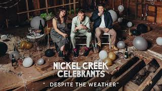 Music video thumbnail preview for Nickel Creek - …Despite the Weather (Official Audio) by Nickel Creek