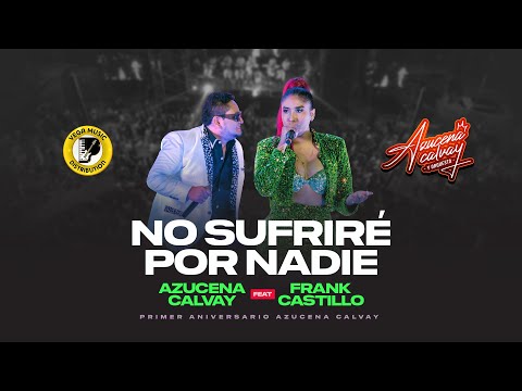 AZUCENA CALVAY FT ‪FRANK CASTILLO - No Sufriré Por Nadie (Vega Music Distribution)
