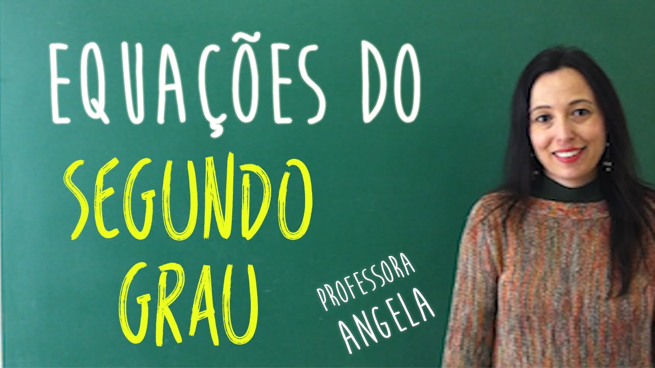 Equações do Segundo Grau - Professora Angela Matemática