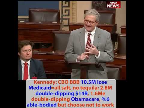 Kennedy: CBO BBB 10.5M lose Medicaid=all salt, no tequila; 2.8M double-dipping $14B, 1.6M Obamacare