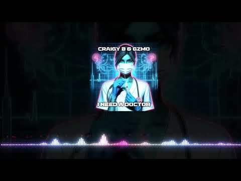 CRAIGY B & GZMO - I NEED A DOCTOR (EXCLUSIVE)