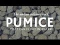 Rock that floats in water: PUMICE (stone from volcanic eruptions)