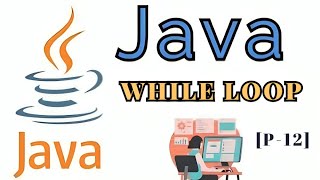 While Loop In Java || CSE110 || BRACU [ P-12 ]