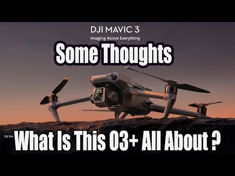 DJI Mavic 3 My Thoughts 4/3rds Camera  - Smart Controller - & SDK Discussed