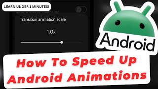 How To Speed Up Android App Animations via Hidden Developer Settings S