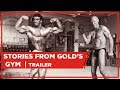 Trailer: Stories from Gold’s Gym!