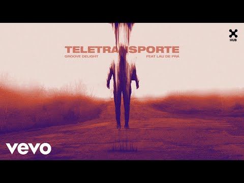 Groove Delight - Teletransporte (Audio) ft. Lau de Prá