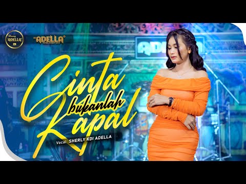 CINTA BUKANLAH KAPAL - Sherly KDI Adella - OM ADELLA