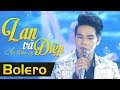 Lan Và Điệp 4 Ân Thiên Vỹ NHẠC TRỮ TÌNH BOLERO 2018 HAY NHẤT