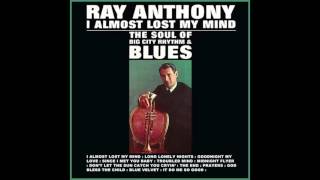 Ray Anthony -  I almost lost my mind