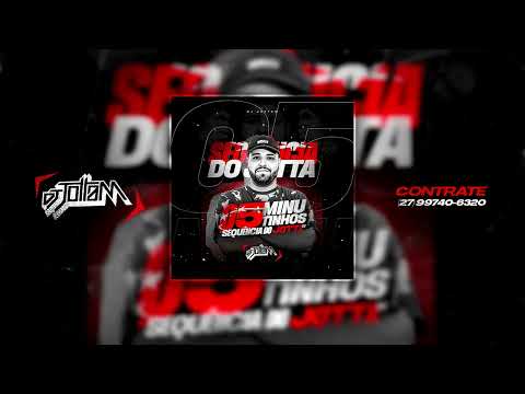 5 Minutinhos - Sequência do Jotta - (DJ JottaM)