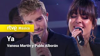 Vanesa Martín y Pablo Alborán - &quot;Ya&quot; (2017)