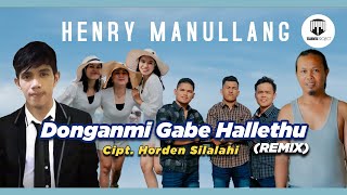 Download lagu HENRY MANULLANG - DONGANMI GABE HALLETHU (REMIX) Cipt.Horden Silalahi mp3 Download lagu HENRY MANULLANG - DONGANMI GABE HALLETHU (REMIX) Cipt.Horden Silalahi mp3