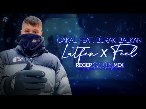 Çakal feat. Burak Balkan - Lütfen x Feel (Recep Öztürk Mix)