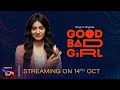 Good Bad Girl Streaming On 14th October Sony LIV Originals