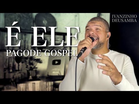 É ELE(COVER PAGODE GOSPEL) IVANZINHO DEUSAMBA