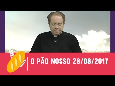 O Pão Nosso - 28/08/2017