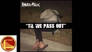 Raven Felix   Til We Pass Out New 2014 BestInTheWestRap   YouTube