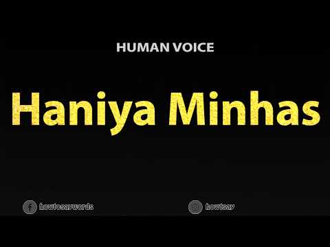 How To Pronounce Haniya Minhas