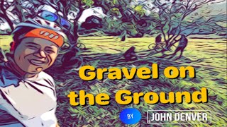 Gravel on the Ground by John Denver