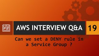 Download the video "AWS Interview Q&A [19] - Can we set a DENY rule in a Service Group ?"