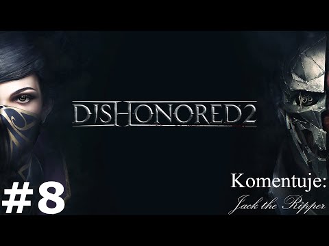 Zagrajmy w Dishonored 2 odc 8 - Dolna Aventa