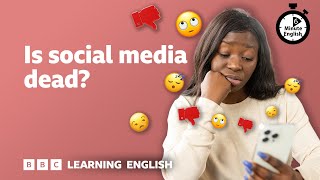 Is social media dead? ⏲️ 6 Minute English
